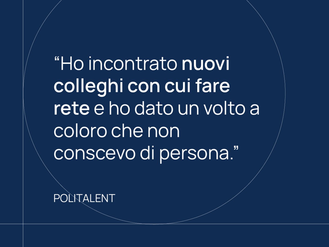 "Ho incontrato nuovi colleghi con cui fare rete e ho dato un volto a coloro che non conoscevo di persona." Politalent class=